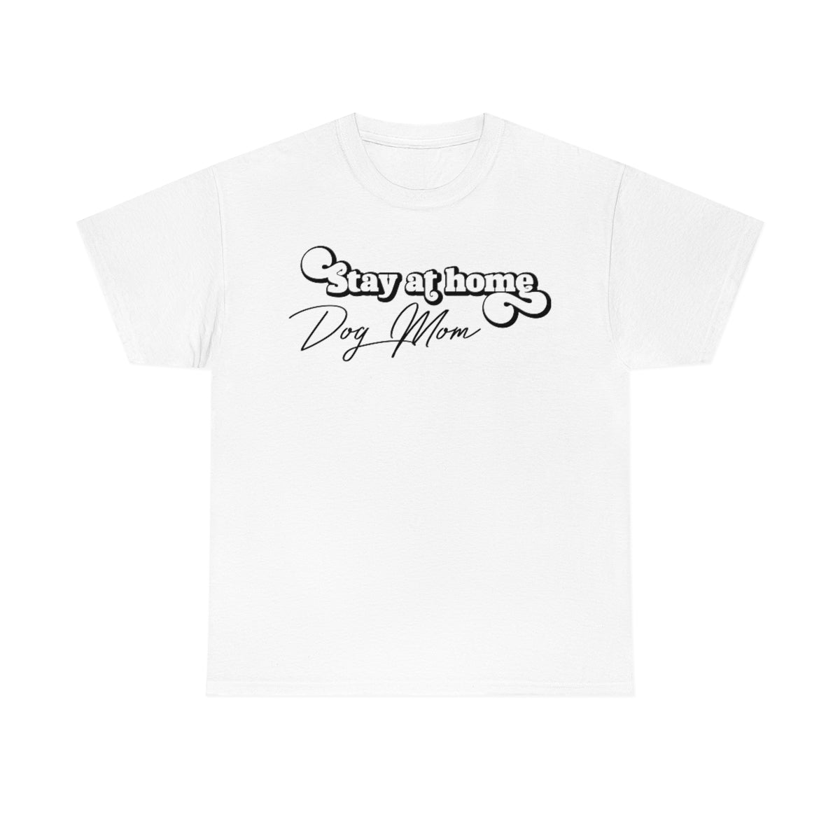 Dog Mom, Dog Lover, Pet Lovers, Holiday Gift for women, Dog Mom T Shirt, Stay at Home Dog Mom Shirt