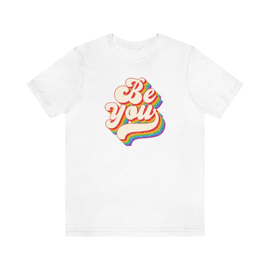 Pride Month Tee, Pride T-Shirt, Be You Pride Shirt, Be You, Gay Pride, Rainbow Retro Tee, Rainbow, Retro, Vintage Shirt, Vintage Lettering